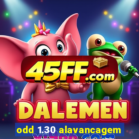 odd 1.30 alavancagem